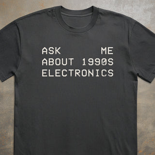 Ask Me About 1990s Electronics Tee