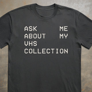 Ask Me About My VHS Collection Tee