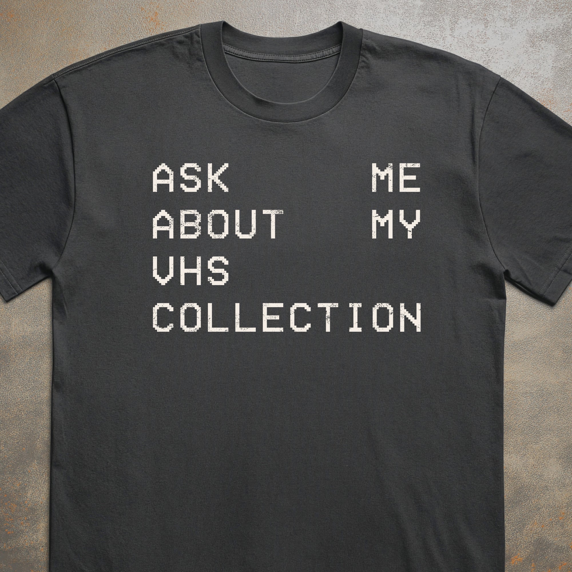 Ask Me About My VHS Collection Tee