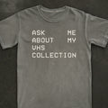 Ask Me About My VHS Collection Tee