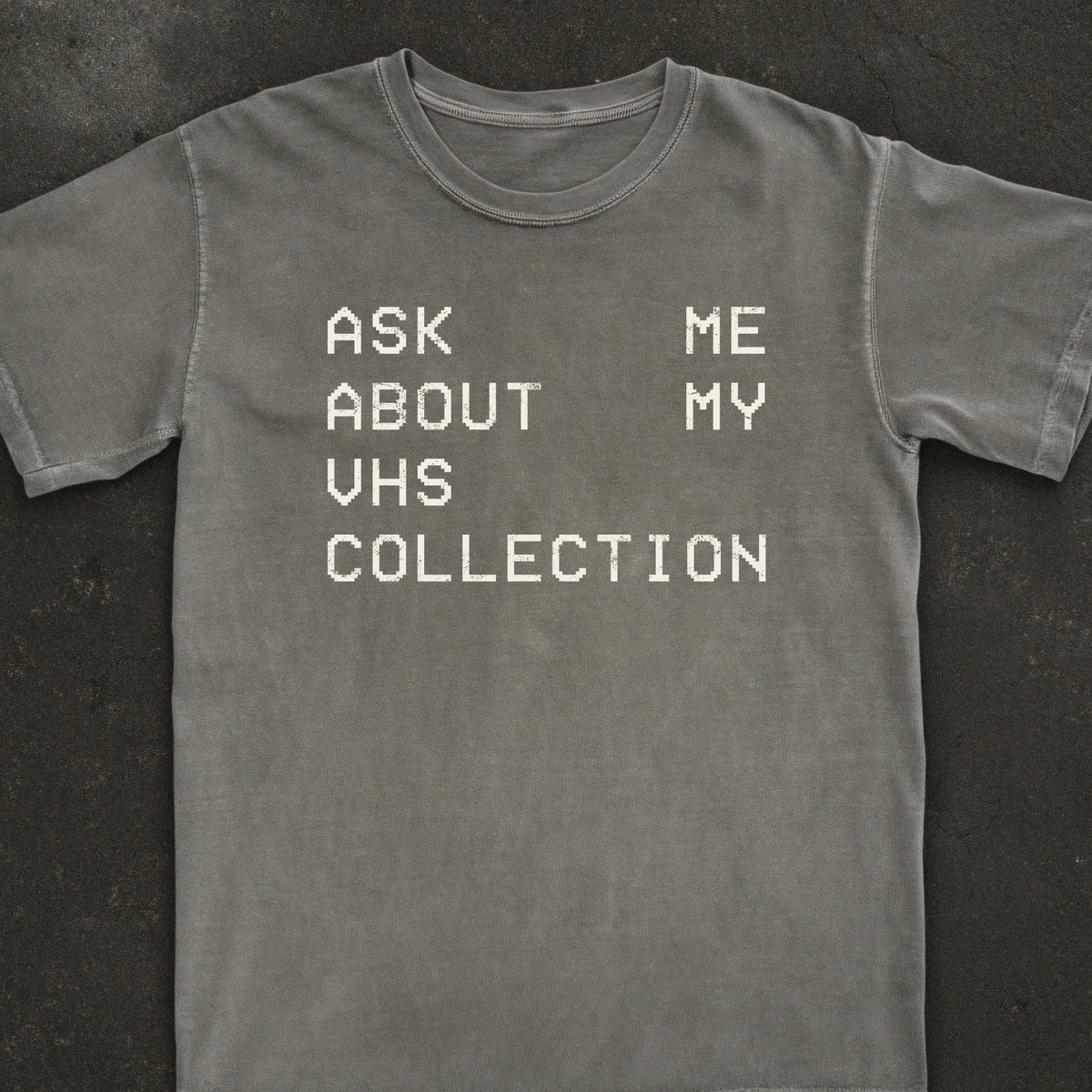 Ask Me About My VHS Collection Tee