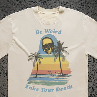 Be Weird Fake Your Death Tee