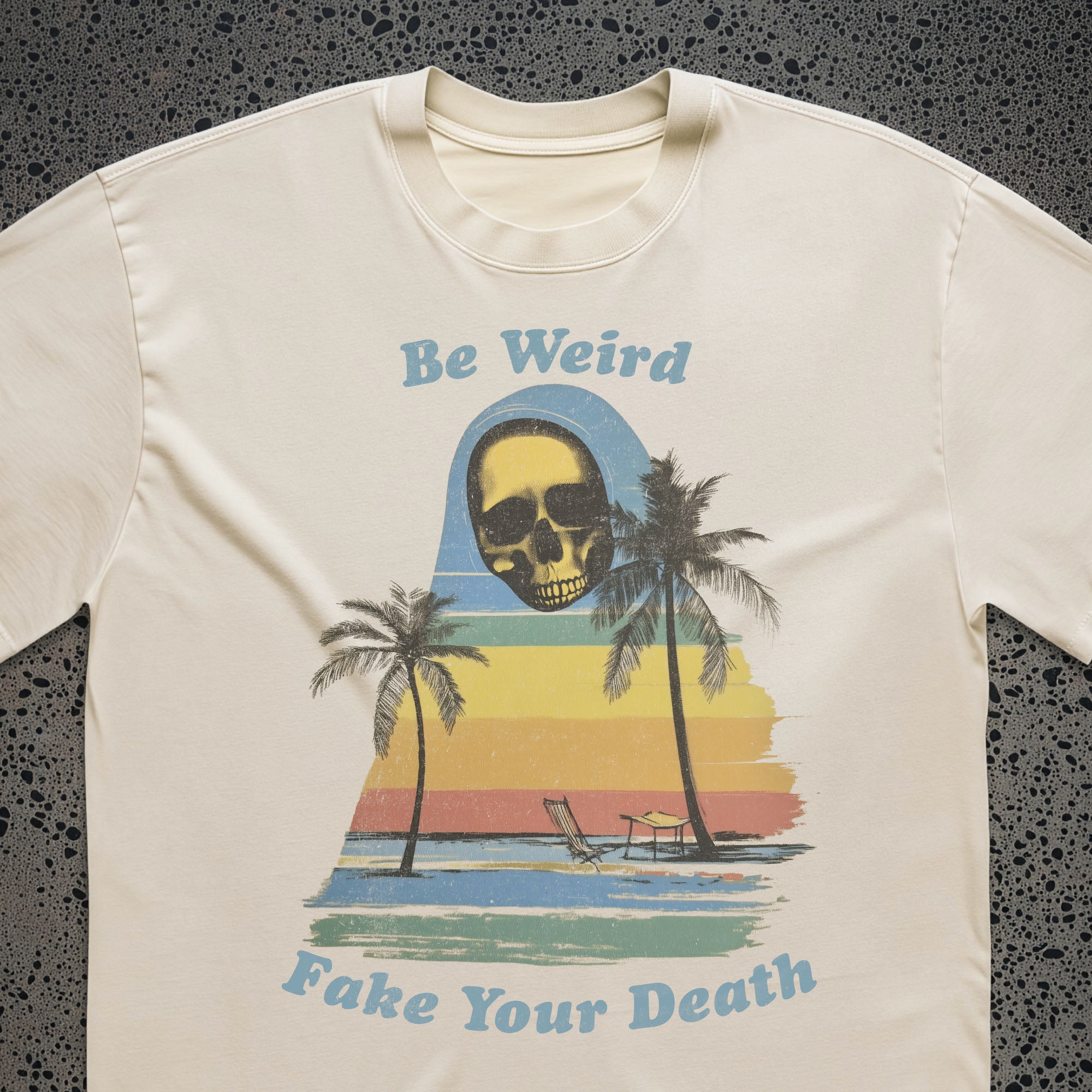 Be Weird Fake Your Death Tee