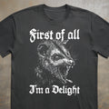 First of All I'm a Delight Tee