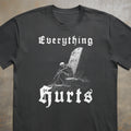 Everything Hurts Tee