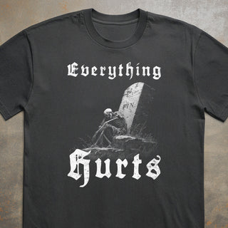 Everything Hurts Tee