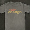 Fair Enough Tee