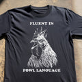 Fluent In Fowl Language Tee