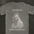 Fluent In Fowl Language Tee