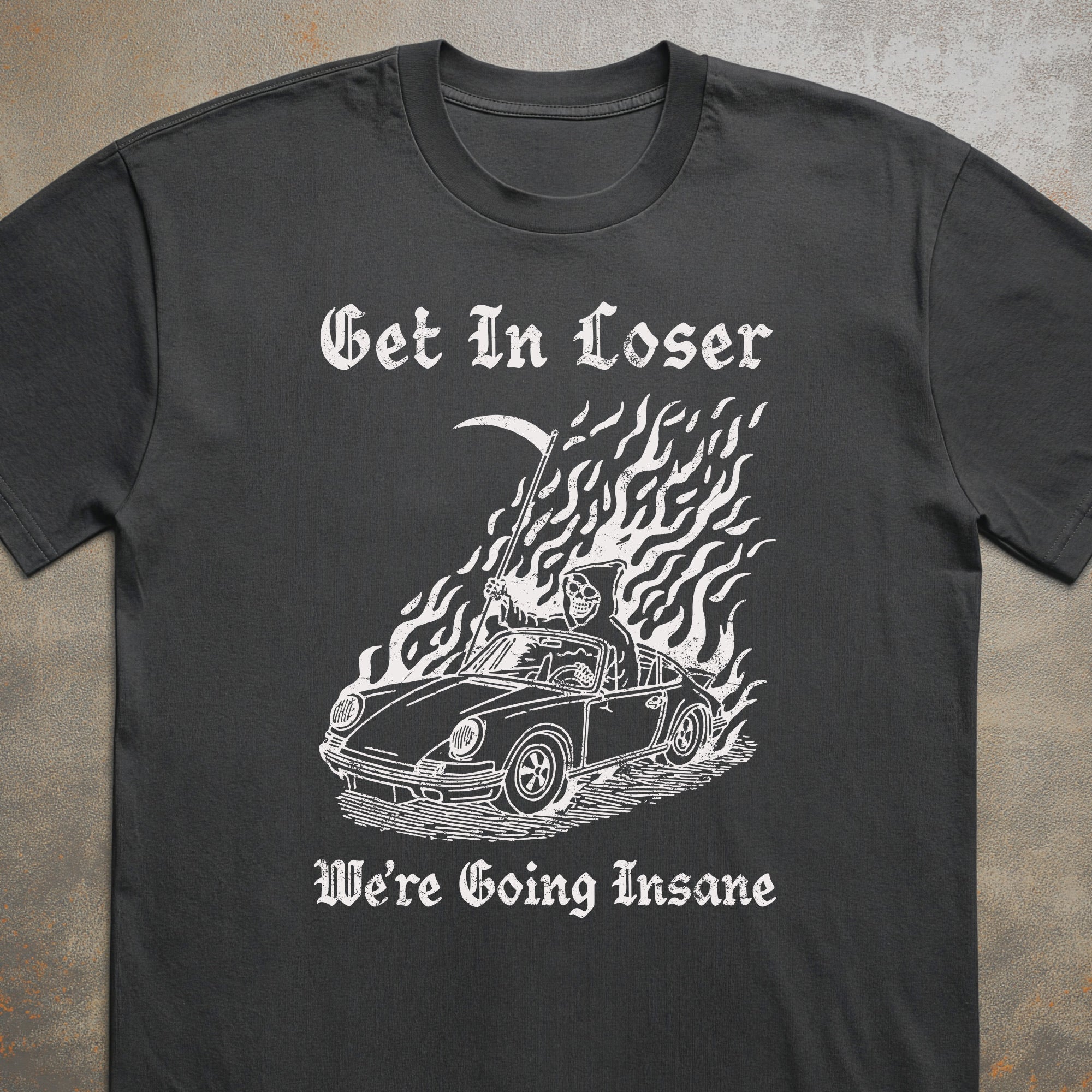 Get In Loser We're Going Insane Tee