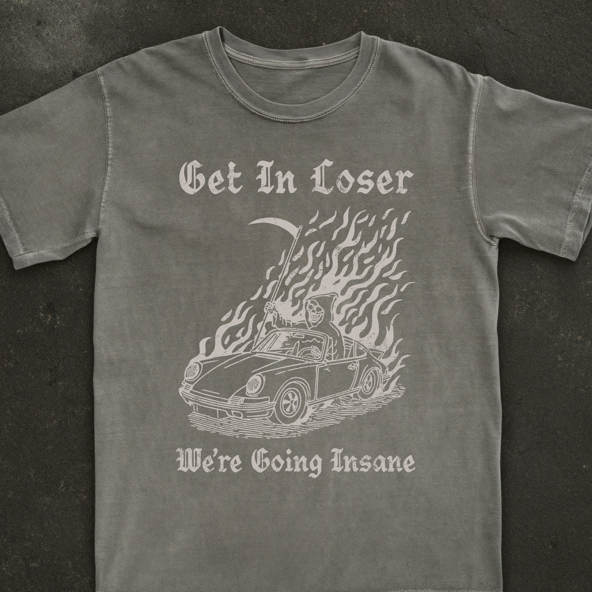 Get In Loser We're Going Insane Tee