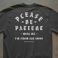 Please Be Patient With Me, I'm From The 1900s Tee