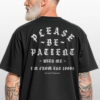 Please Be Patient With Me, I'm From The 1900s Tee