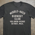 Middle Aged Burnout Club Tee