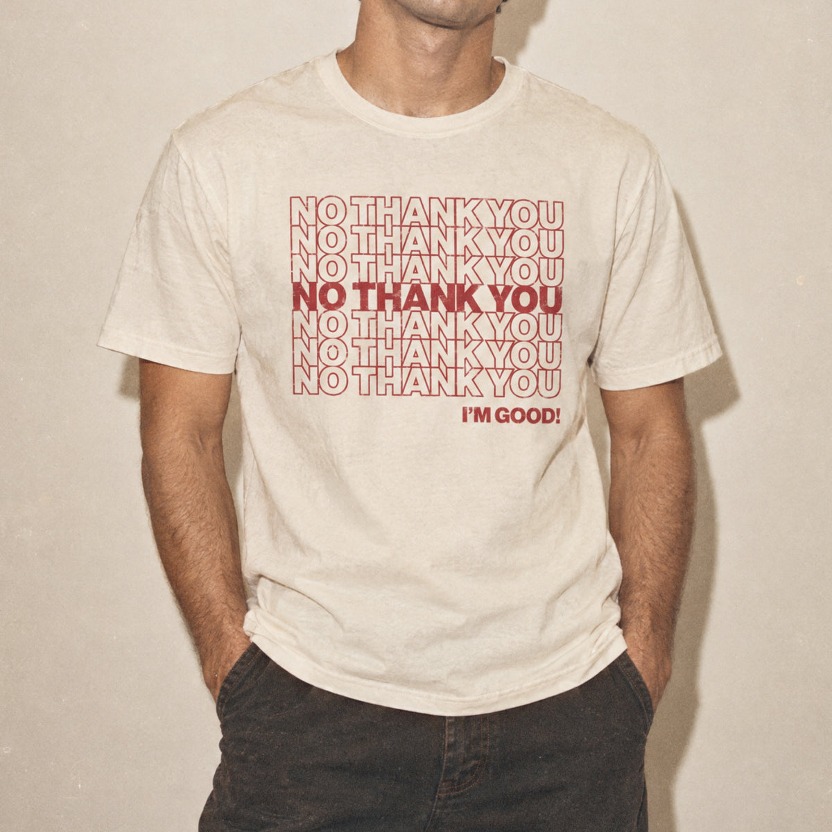 No Thank You I'm Good Tee