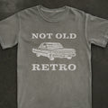 Not Old Retro Auto Tee