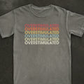 Overstimulated Tee