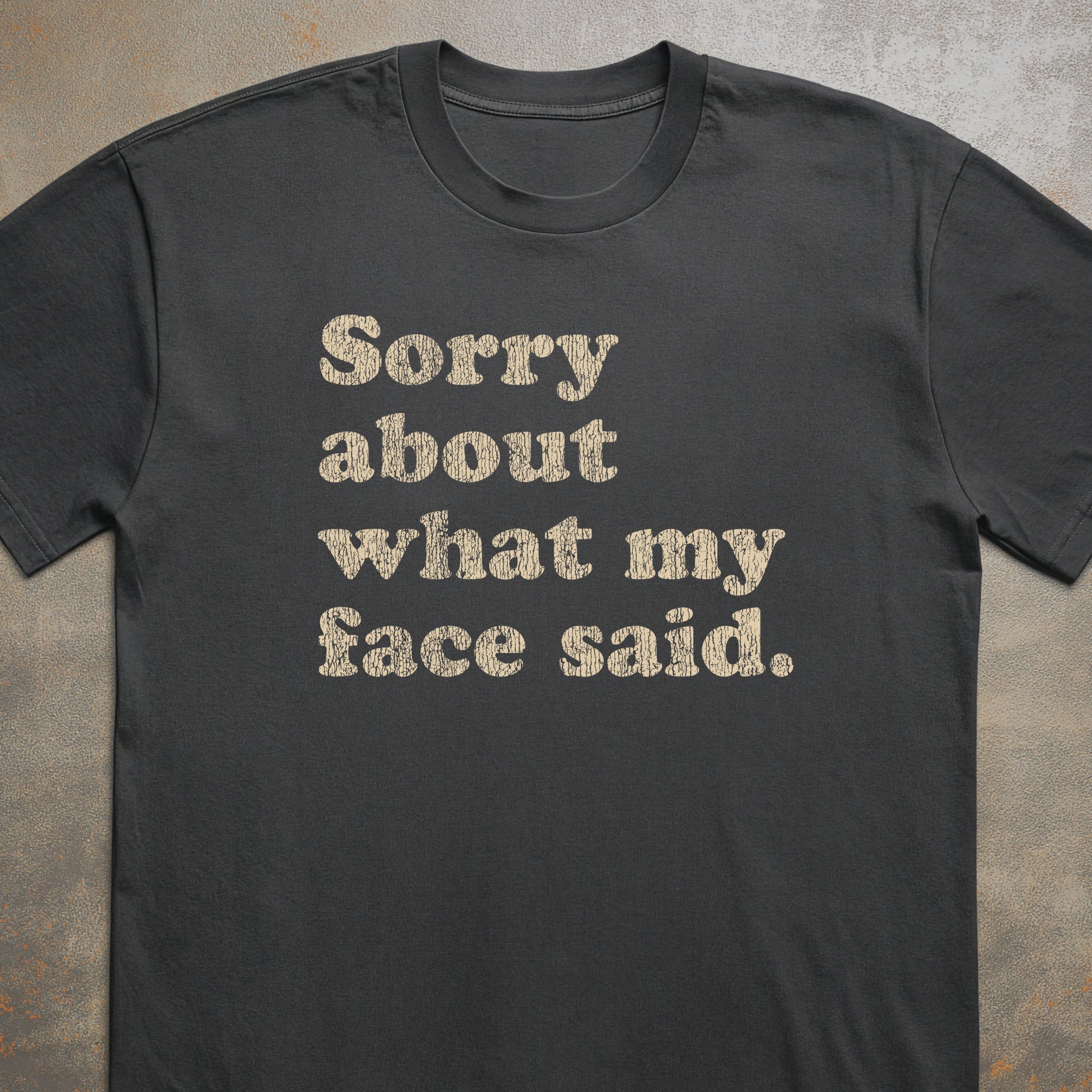 Sorry About What My Face Said Tee