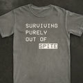 Surviving Purely Out of Spite Tee