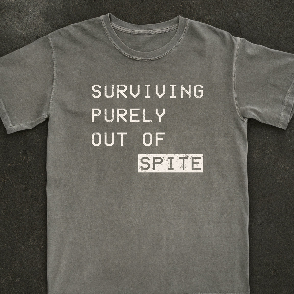 Surviving Purely Out of Spite Tee