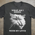 What Am I Doing With My Lives Tee