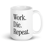 Work. Die. Repeat. Mug